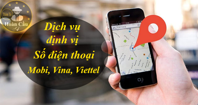 Dịch vụ định vị số điện thoại Mobifone, Vinaphone, Viettel