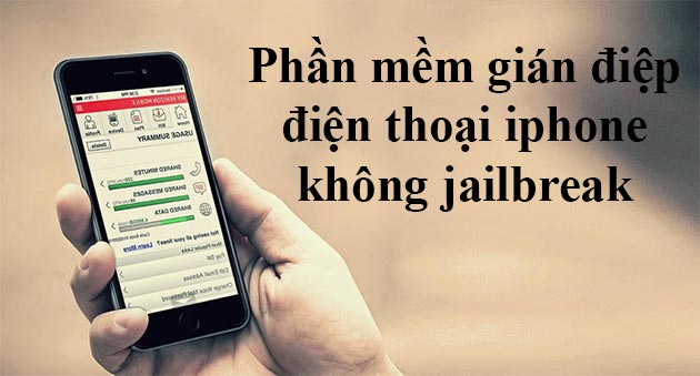 Phần mềm gián điệp theo dõi điện thoại iphone không jailbreak