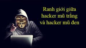 Ranh giới giữa hacker mũ trắng và hacker mũ đen