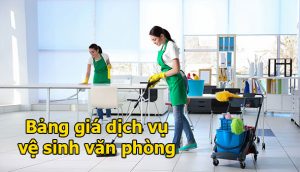 Bảng giá dịch vụ vệ sinh văn phòng theo giờ tại TPHCM Hà Nội